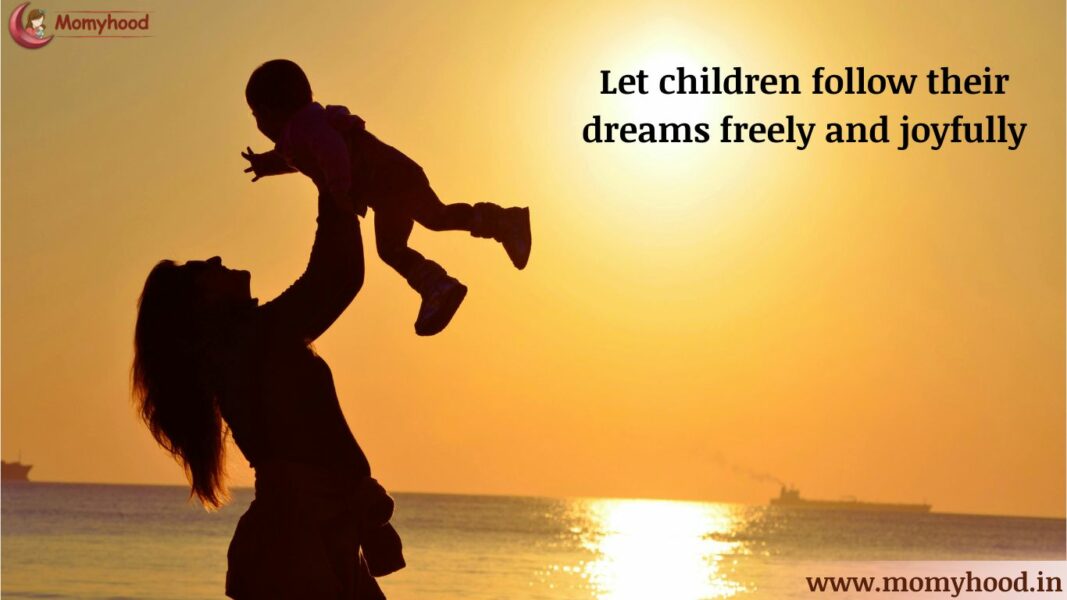 Let children follow their dreams freely and joyfully