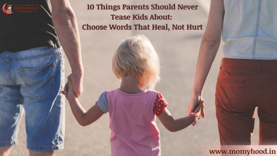 Things Parents Should Never Tease Their Kids About!