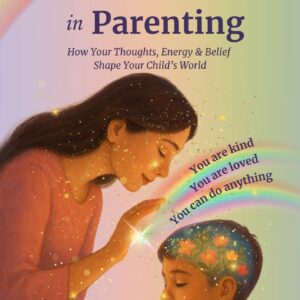 The Power of Manifestation in Parenting